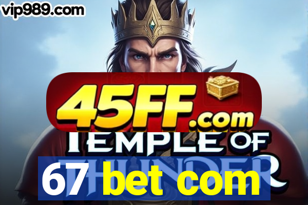 67 bet com